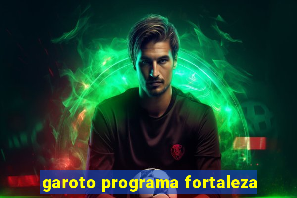 garoto programa fortaleza